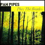 Title: Panpipes Play the Beatles [Fabulous], Artist: Panpipes