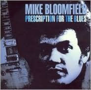 Title: Prescription for the Blues, Artist: Michael Bloomfield