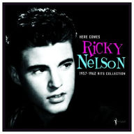 Title: Here Comes Ricky Nelson: 1957-1962 Hits Collection, Artist: Rick Nelson
