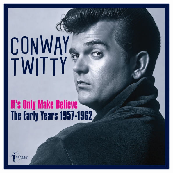 It's Only Make Believe: The Early Years 1957-1962