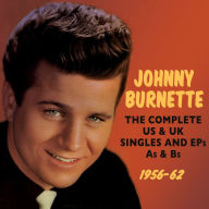 Title: The Complete U.S. & U.K. Singles and EPs As & Bs 1956-1962, Artist: Johnny Burnette