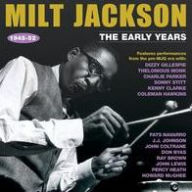 Title: The Early Years 1945-52, Artist: Milt Jackson