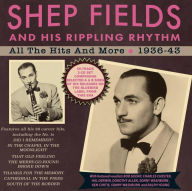 Title: All the Hits and More 1936-43, Artist: Shep Fields and His Rippling Rhythm Orchestra