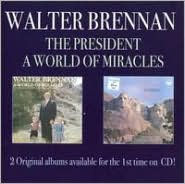 Title: President/A World of Miracles, Artist: Walter Brennan