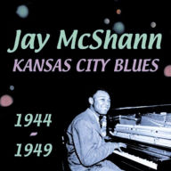 Title: Kansas City Blues 1944-1949, Artist: Jay McShann