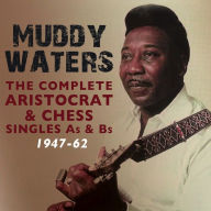 Title: The Complete Aristocrat & Chess Singles A's & B's: 1947-1962, Artist: Muddy Waters
