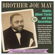 Title: Singles Album Tracks and Live Recordings 1949-1962, Artist: Brother Joe May