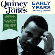 Title: Early Years: Six Complete Albums 1957-61, Artist: Quincy Jones & His Orchestra