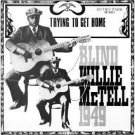 Title: Trying to Get Home, Artist: Blind Willie McTell