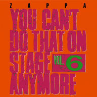 Title: You Can't Do That on Stage Anymore, Vol. 6, Artist: Frank Zappa