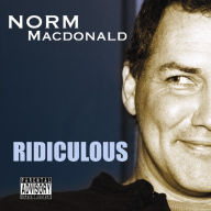 Title: Ridiculous, Artist: Norm MacDonald
