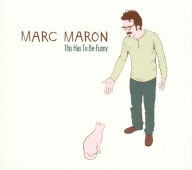 Title: This Has to Be Funny, Artist: Marc Maron