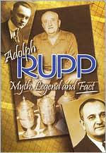 Title: Adolph Rupp: Myth, Legend and Fact