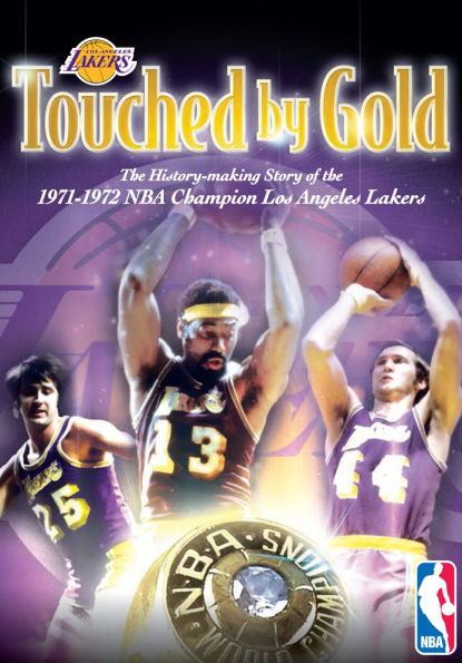 NBA Touched by Gold: The History-making Story of the 1971-1972 NBA Champion Los Angeles Lakers