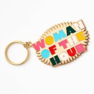 Title: Woman Of The Hour Keychain