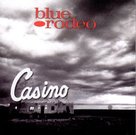 Title: Casino, Artist: Blue Rodeo