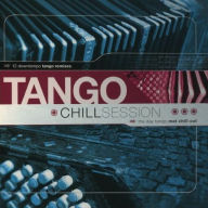 Title: Tango Chill Sessions, Artist: Tango Chill Sessions 1 / Variou