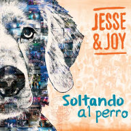 Title: Soltando al Perro, Artist: Jesse & Joy