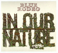 Title: In Our Nature, Artist: Blue Rodeo