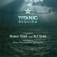 Title: Robin & RJ Gibb: The Titanic Requiem, Artist: Royal Philharmonic Orchestra