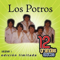 Title: 12 Grandes Exitos, Vol. 1, Artist: Los Potros