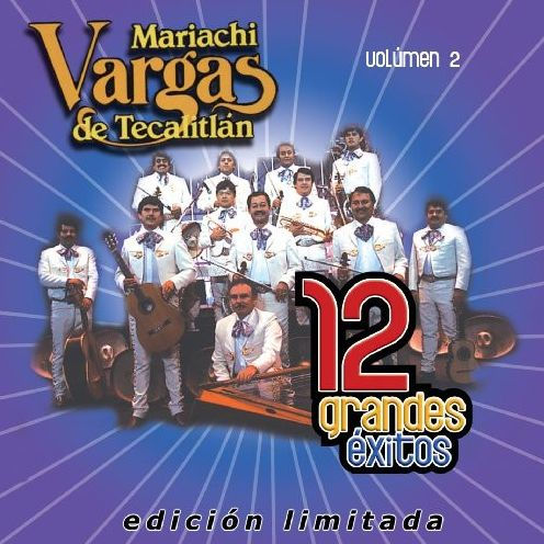 12 Grandes Exitos, Vol. 2 by El Mariachi Vargas de Tecalitlán | CD | Barnes  & Noble®