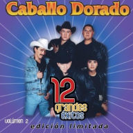 Title: 12 Grandes Exitos, Vol. 2, Artist: Caballo Dorado