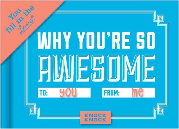 Why You're So Awesome Fill in the Love Gift Book