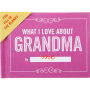 What I Love about Grandma Fill in the Love Gift Book