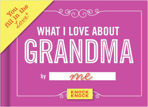 What I Love about Grandma Fill in the Love Gift Book by Knock