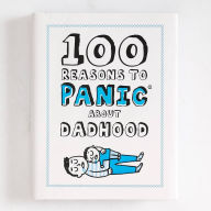 Title: 100 Reasons to Panic about Dadhood Book