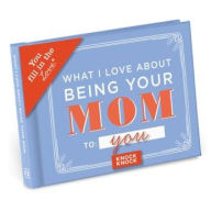 Title: What I l Love About Being Your Mom Fill in the Love® Book