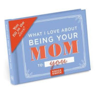 Title: What I Love About Being Your Mom Fill In The Love Book