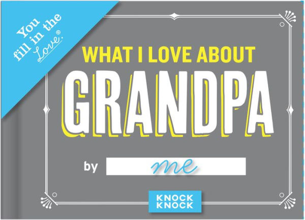What I Love About Grandpa Fill-In-The-Blank and Coloring Book [Book]
