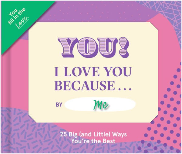 I Love You Because Fill in the Love Gift Book by Knock Knock