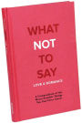 What Not To Say: Love and Romance