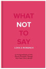 Alternative view 2 of What Not To Say: Love and Romance