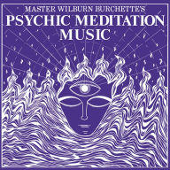 Title: Psychic Meditation Music, Artist: Wilburn Burchette