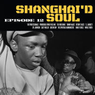 Title: Shanghai'd Soul, Episode 12, Artist: Shanghai'd Soul Episode 12 / Various