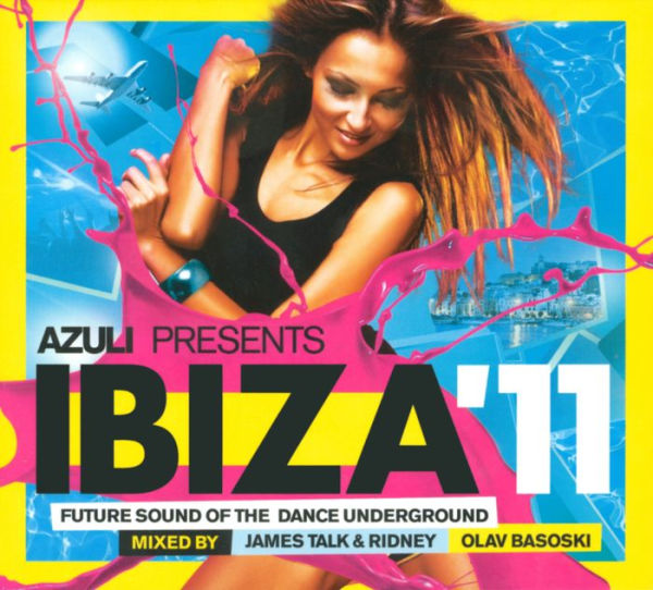 Azuli presents Ibiza '11: Mixed by James Talk & Ridney & Olav Basoski