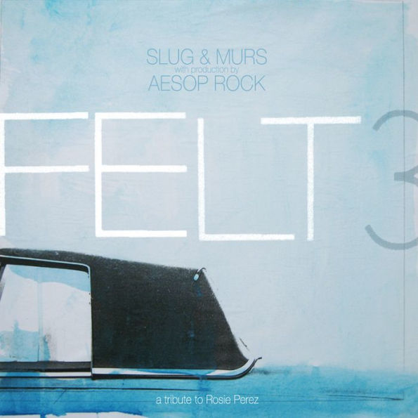 Felt 3: A Tribute to Rosie Perez [10th Anniversary Edition]