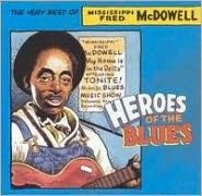 Title: Heroes of the Blues: Very Best of Fred Mcdowell [Remastered], Artist: Mississippi Fred McDowell