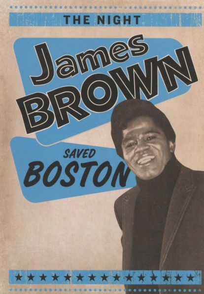 The Night James Brown Saved Boston