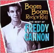 Title: Boom Boom Rock 'n' Roll: The Best of Freddy Cannon, Artist: Freddy Cannon