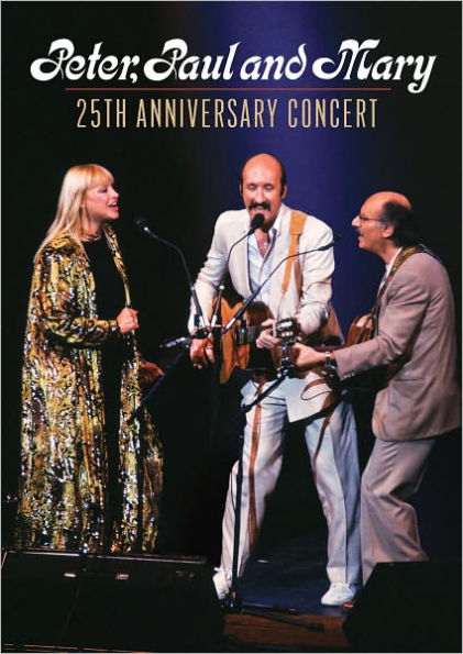 Peter, Paul and Mary: 25th Anniversary Concert