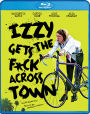 Izzy Gets the F*ck Across Town [Blu-ray]