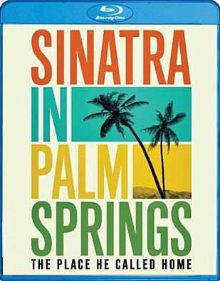 Sinatra in Palm Springs: The Place He Called Home [Blu-ray]