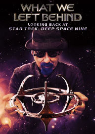Title: What We Left Behind: Looking Back at Star Trek: Deep Space Nine