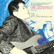 Title: Beautiful Rivers And Mountains: The Psychedelic Rock Sound Of South Korea's Shin Joong, Artist: 