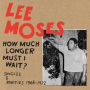 How Much Longer Must I Wait?: Singles & Rarities 1965-1972